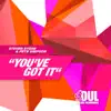You've Got It (Extended Mix) - Single album lyrics, reviews, download