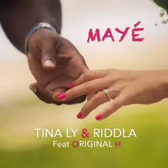 Mayé (feat. Original H) - Single by Tina Ly & Riddla album reviews, ratings, credits