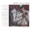Nobody Ever Got Rich (By Making People Sad) - Single