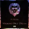 Walking On a Dream (feat. Peter) - Single album lyrics, reviews, download