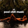 Pool Chill Music