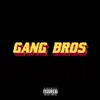 Gang Bros. (feat. L-T Terror & TopNotch Swave) - Single album lyrics, reviews, download