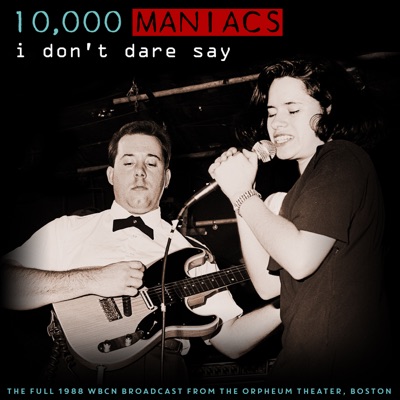 I Don't Dare Say (Live 1988) - 10000 Maniacs