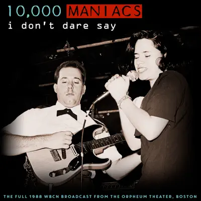 I Don't Dare Say (Live 1988) - 10000 Maniacs