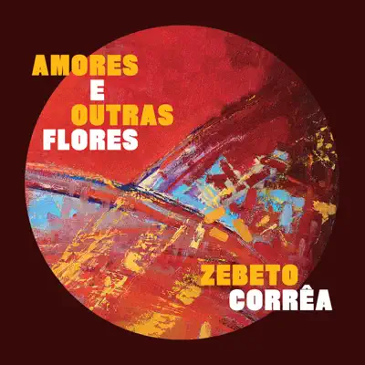 Amores e Outras Flores - Zebeto Corrêa Amores e Outras Flores - Zebeto Corrêa