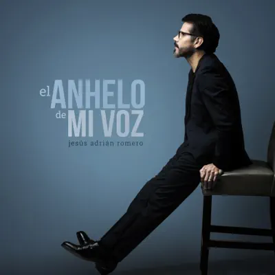 El Anhelo de Mi Voz (Single) - Jesús Adrián Romero