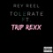 Tolerate (feat. Trip Rexx) - Rey Reel lyrics