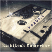 Rishikesh Kamerkar - Yaadein artwork