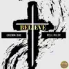 Believe (feat. Rell Riley) [Mixtape Version] - Single album lyrics, reviews, download