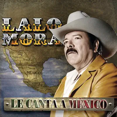 Le Canta A México - Lalo Mora Le Canta A México - Lalo Mora