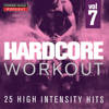 HARDCORE WORKOUT Vol. 7 - 25 High Intensity Hits (Gym, Running, Cardio, And Fitness & Workout) - Power Music Workout