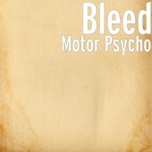 Bleed - Motor Psycho