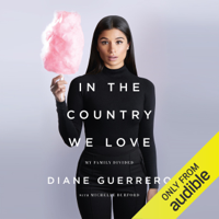 Diane Guerrero & Michelle Burford - In the Country We Love: My Family Divided (Unabridged) artwork
