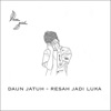 Resah Jadi Luka by Daun Jatuh iTunes Track 1