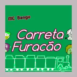 Carreta Furacão - Single - MC Bangu Carreta Furacão - Single - MC Bangu