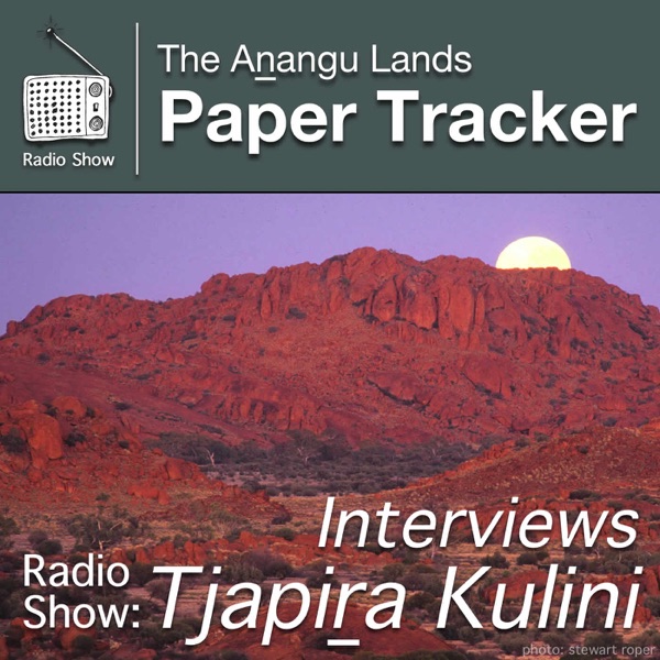 The Anangu Lands Paper TrackerInterviews Tjapira Kulini – The Anangu Lands Paper Tracker cover