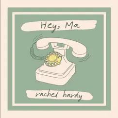Hey, Ma - Single by Rachel Hardy album reviews, ratings, credits