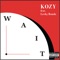 Wait (feat. Leeky Bandz) - KoZy lyrics