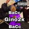 Bacc 2 Bacc - Gino2x lyrics