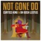 Not Gone Do - Curtiss King & Oh Gosh Leotus lyrics
