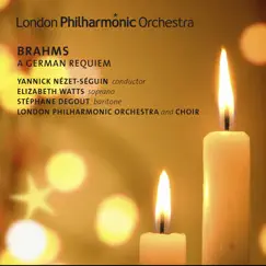 Brahms: A German Requiem by London Philharmonic Orchestra, Yannick Nézet-Séguin, Elizabeth Watts, Stéphane Degout, London Philharmonic Choir & Neville Creed album reviews, ratings, credits