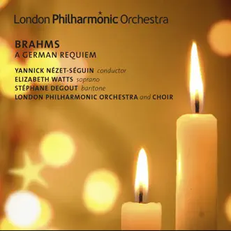 Brahms: A German Requiem by London Philharmonic Orchestra, Yannick Nézet-Séguin, Elizabeth Watts, Stéphane Degout, London Philharmonic Choir & Neville Creed album reviews, ratings, credits