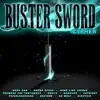 Buster Sword Cypher (feat. Mega Ran, None Like Joshua, Prowess the Testament, Cutright, FrivolousShara, NemRaps, Gr3ys0n, Ninethie & DA-Wolf) - Single album lyrics, reviews, download