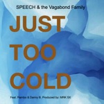 Speech & The Vagabond Family - Just Too Cold (feat. R.A.M.B.O. & Danny B.)