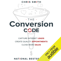 Chris Smith - The Conversion Code: Capture Internet Leads, Create Quality Appointments, Close More Sales (Unabridged) artwork