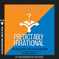 Readtrepreneur Publishing - Summary of Predictably Irrational, Revised and Expanded Edition: The Hidden Forces That Shape Our Decisions by Dan Ariely artwork