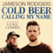 Cold Beer Calling My Name (feat. Luke Combs) - Jameson Rodgers lyrics