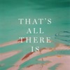 That's All There Is - Single