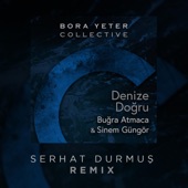 Denize Doğru (feat. Bugra Atmaca & Sinem Güngör) [Serhat Durmus Remix] artwork