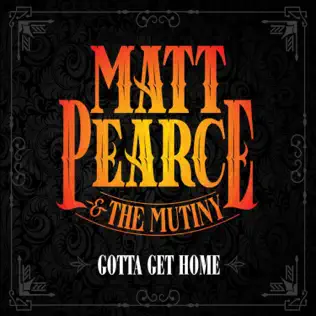 lataa albumi Matt Pearce & The Mutiny - Gotta Get Home