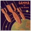 Gamma vs. The World