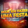 Stream & download HOJE VAI FAZER UMA FESTA