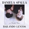 Bailando Lentos - Daniela Spalla & Bandalos Chinos lyrics