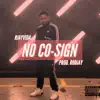 No Co-Sign (feat. Lil French Fri) - Single album lyrics, reviews, download