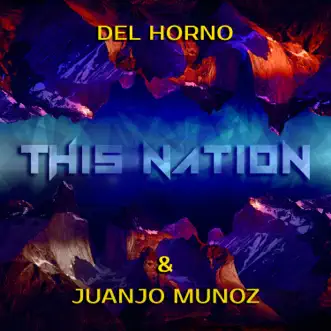 This Nation - Single by Del Horno & Juanjo Muñoz album reviews, ratings, credits