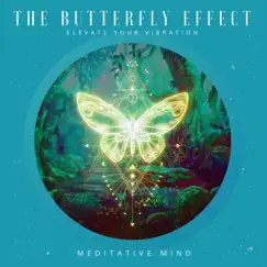 The Butterfly Effect : Elevate Your Vibration by Meditative Mind album reviews, ratings, credits