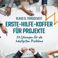 Klaus D. Tumuscheit - Erste-Hilfe-Koffer für Projekte - 33 Lösungen für die häufigsten Probleme (Ungekürzt) artwork