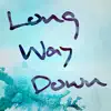Long Way Down - Single album lyrics, reviews, download