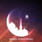 Arabic Atmosphere: Oasis of Mystic Music, Oriental Relaxation, Arabian Lounge artwork
