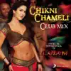 Chikni Chameli (Club Mix) - Single album lyrics, reviews, download