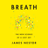 James Nestor - Breath: The New Science of a Lost Art (Unabridged)