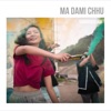 Ma Dami Chhu - Single