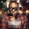 DJ Vigilante - Bang Out (feat. AKA, K.O & Nasty C)