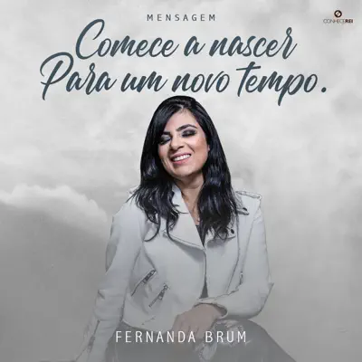 Mensagem: Comece a Nascer para um Novo Tempo (Ao Vivo) - Fernanda Brum