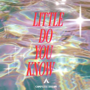 Campsite Dream - Little Do You Know - 排舞 音樂