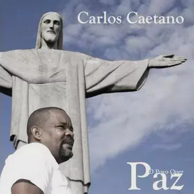 O Povo Quer Paz - Carlos Caetano O Povo Quer Paz - Carlos Caetano